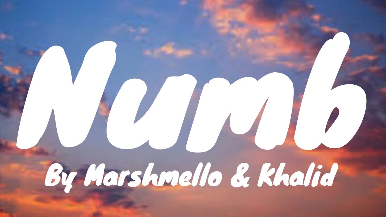 Numb (Lyrics) - Marshmello &amp; khalid - YouTube
