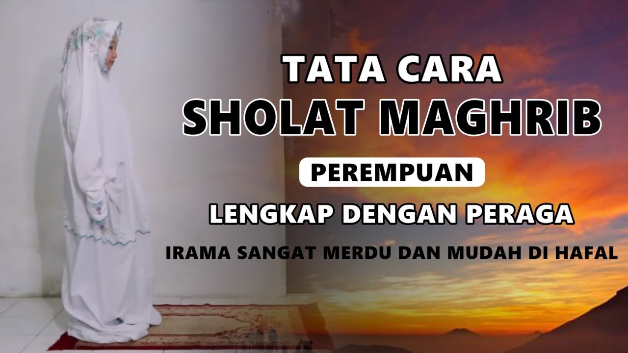 Tata Cara Sholat Magrib Perempuan - Bacaan Sholat Magrib Lengkap dengan