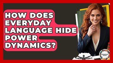 How Does Everyday Language Hide Power Dynamics? - Anthropology Insights
