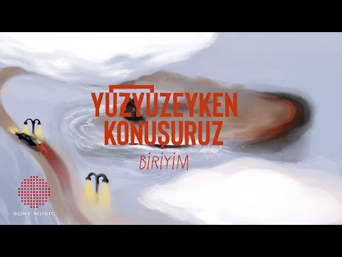 Yüzyüzeyken Konuşuruz - Biriyim