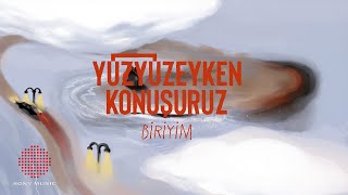 Vignette de la vidéo "Yüzyüzeyken Konuşuruz - Biriyim"