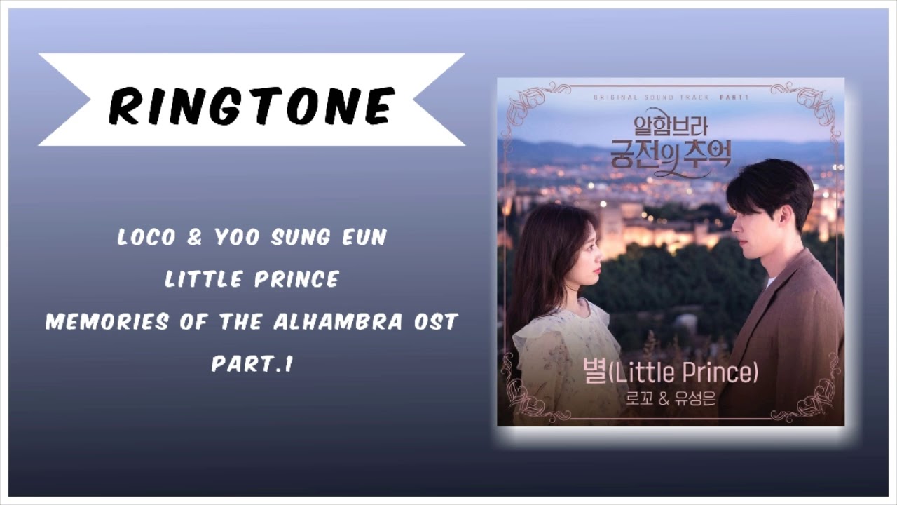 [RINGTONE] LOCO \u0026 YOO SUNG EUN - LITTLE PRINCE (MEMORIES OF THE ALHAMBRA OST) PART.1 | DOWNLOAD