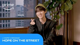 Hope On The Street: J-Hope's Special Message | Prime Video