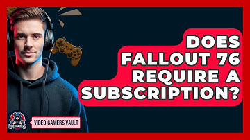 Does Fallout 76 Require A Subscription? - Video Gamers Vault