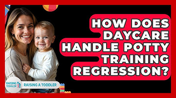 How Does Daycare Handle Potty Training Regression? - Raising A Toddler