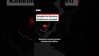 Durdona Khokimova Cinayeti Özbekistanda Nasıl Yankılandı?