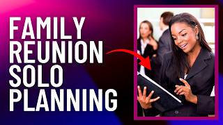 Family Reunion Planning Gone Wrong Solo vs Group Methods
