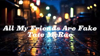 Tate McRae - All My Friends Are Fake (Lyrics) 