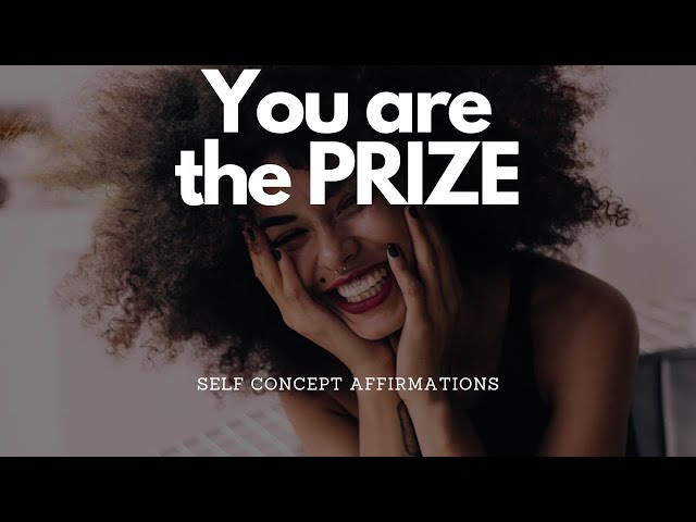 BECOME THE PRIZE WITH THESE SELF CONCEPT AFFIRMATIONS class=