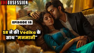 The Obsession Ep 18 | hindi romantic stories | mafia love story | pocket fm story | romantic story