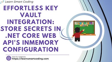 Effortless Key Vault Integration Store Secrets in  NET Core Web API