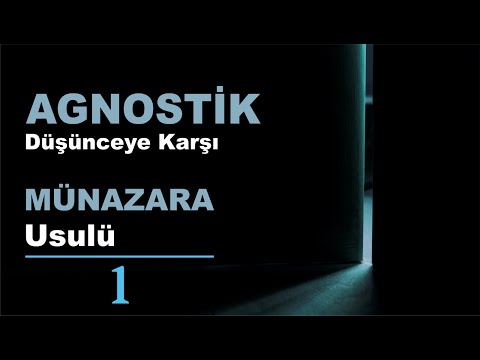 Agnostik Düşünceye Karşı Münazara Usulü 01 / Ebu Zerka