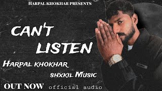 CANT LISTEN (Official Audio) Harpal Khokhar (Shxkil Music)   New Letest Punjabi Song 2024