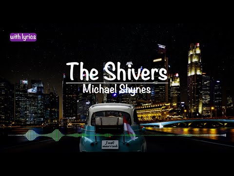 The Shivers  ::  Michael Shynes (with lyrics)
