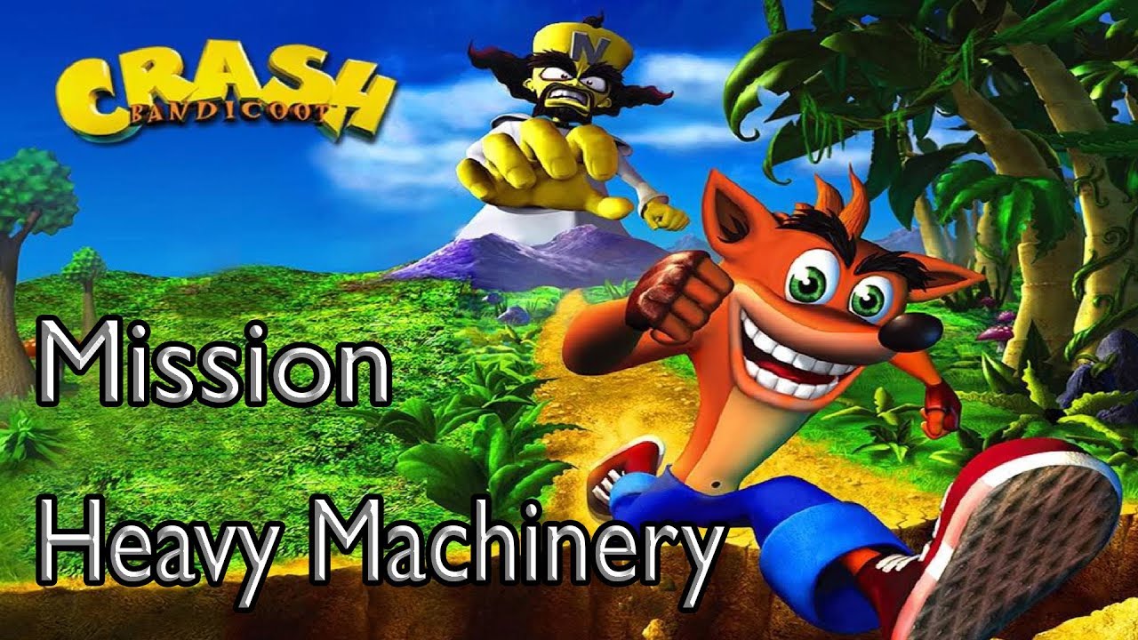 Crash Bandicoot Mission Heavy Machinery YouTube