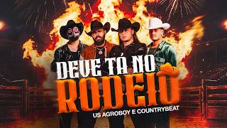 Deve Tá no Rodeio - US Agroboy & CountryBeat