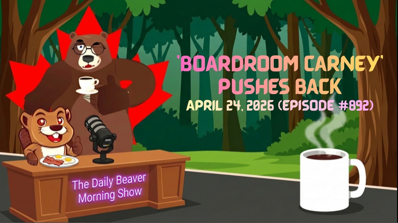 'Boardroom Carney' Pushes Back — The Daily Beaver Morning Show