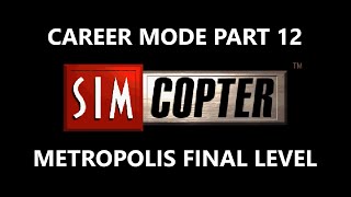 Playing SimCopter like it's 2024 • Metropolis Final Level