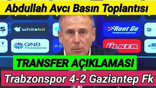 Trabzonspor 4-2 Gaziantep FK Maç Sonu Abdullah Avcı, Flaş Transfer Açıklaması