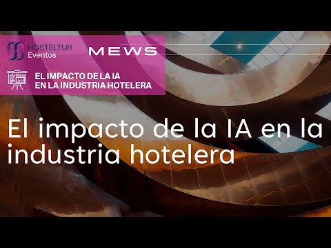 Webinar - El impacto de la IA en la Industria Hotelera - video from Hosteltur