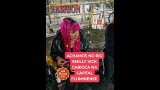 #emillyvick @dosrosasfcluber ACHAMOS NO RIO EMILLY VICK CARIOCA NA CAPITAL FLUMINENSE