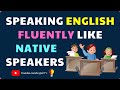 Learn English fluency | English Conversation Practice | Speaking English Like Native Speakers ✔