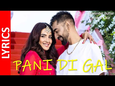 PANI DI GAL : Maninder Buttar ft. Jasmin Bhasin (Lyrics) | Asees Kaur | JUGNI || HD
