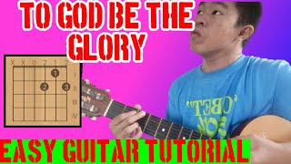 Miniatura del video "TO GOD BE THE GLORY EASY AND BASIC GUITAR TUTORIAL"