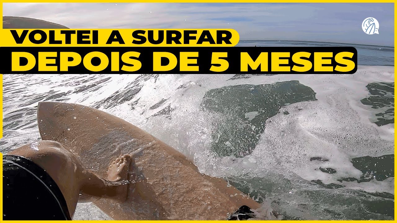 VOLTANDO A SURFAR DEPOIS DE 5 MESES PARADO, E AGORA?