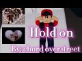 Hold on by chord overstreet Roblox Brookhaven music video