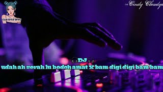 DJ udah ah serah lu bodoh amat X Bam digi digi bam bam