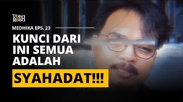 KESADARAN ITU MUDAH! INTINYA CUMA DI PENYAKSIAN. DI SYAHADAT || MEDHIKA EPS.23 #Toporoso