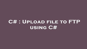 C# : Upload file to FTP using C#