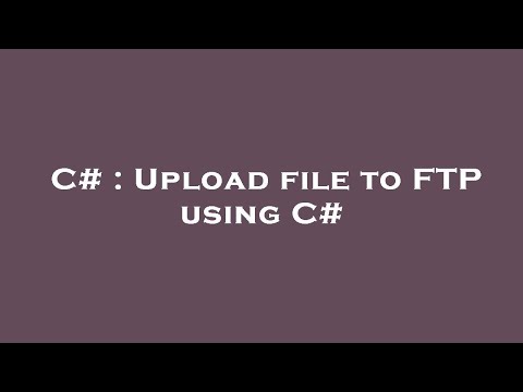 C# : Upload file to FTP using C#