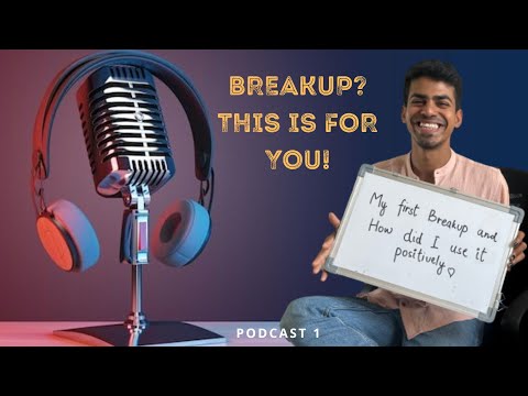 My First Breakup and how did I use it positively.