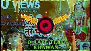 O Aaye Tere Bhawan Dj Remix Jai Maa Vaishnav Devi navratra Bhakti Bhajan 2024 Dj Song