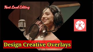 Creative Overlays In Kinemaster | Kinemaster Best Tutorial