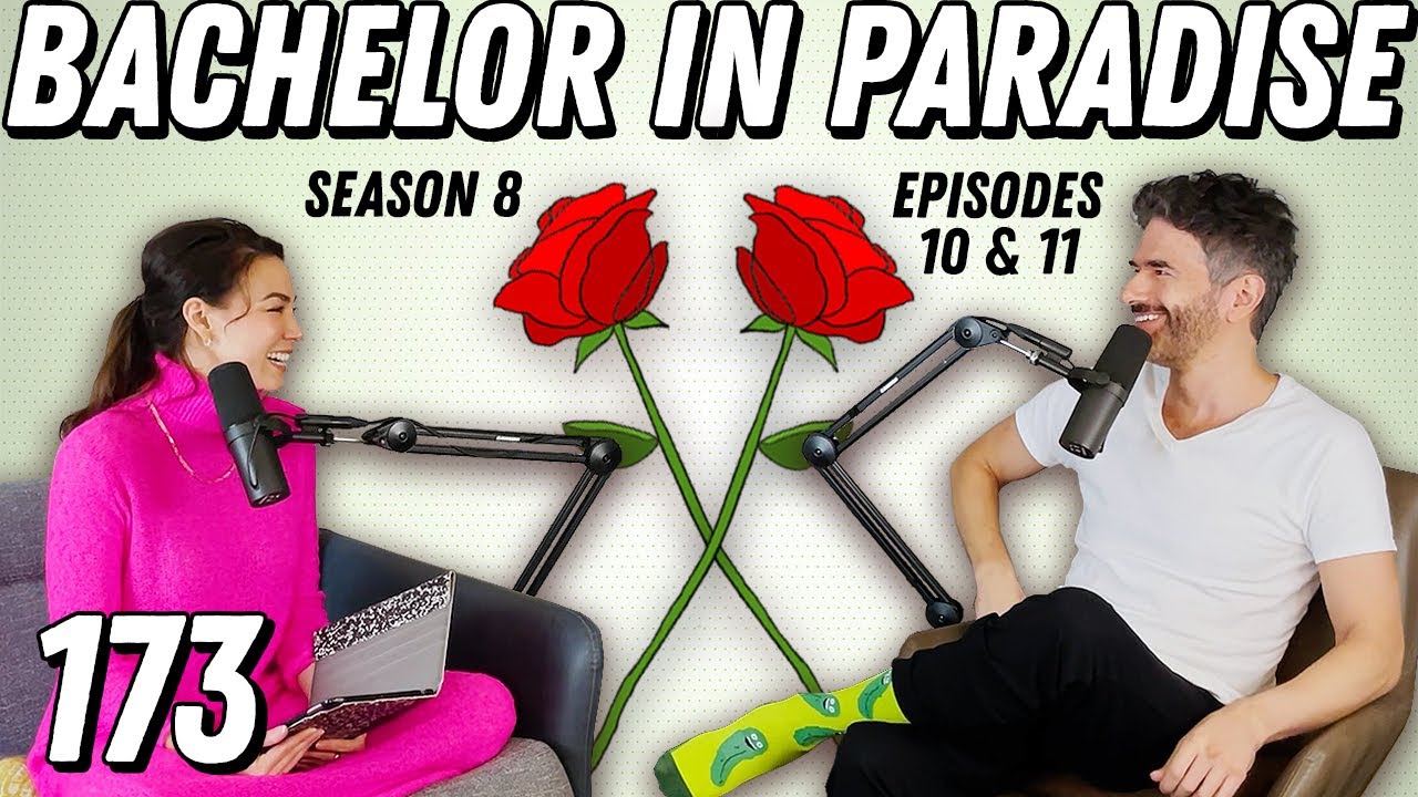 Bachelor In Paradise Recap: Eps 10 & 11 | Red Flag Banquet & Boring In Stereo - Ep 173 - Dear Shandy
