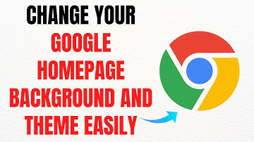 How to Change Your Google Homepage Background and Theme Easily – Full Guide