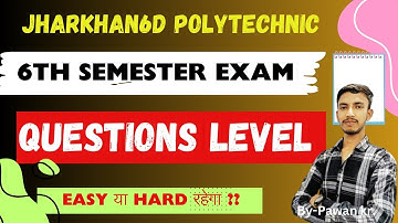 Jharkhand Polytechnic 6th semester Exam Question level ||Easy or hard full explanation By pawan kr