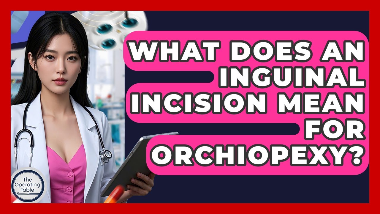 What Does An Inguinal Incision Mean For Orchiopexy? - The Operating Table