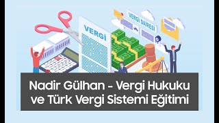 Nadir Gülhan - Vergi Hukuku Ve Türk Vergi Sistemi Eğitimi