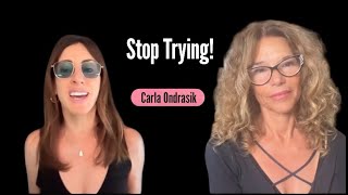 Stop Trying Author Carla Ondrasik on Fear, Procrastination, and Getting Unstuck