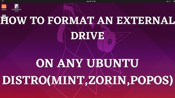 How to quickly and easily format any external drive on any Ubuntu Linux Distro (Mint, PopOs, Zorin)