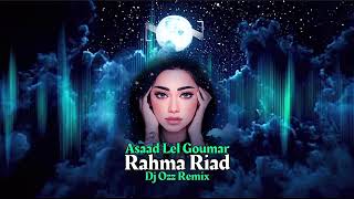 Rahma Riad - Asaad Lel Goumar [Dj Ozz Remix ] رحمه رياض - اصعد للقمر ريمكس