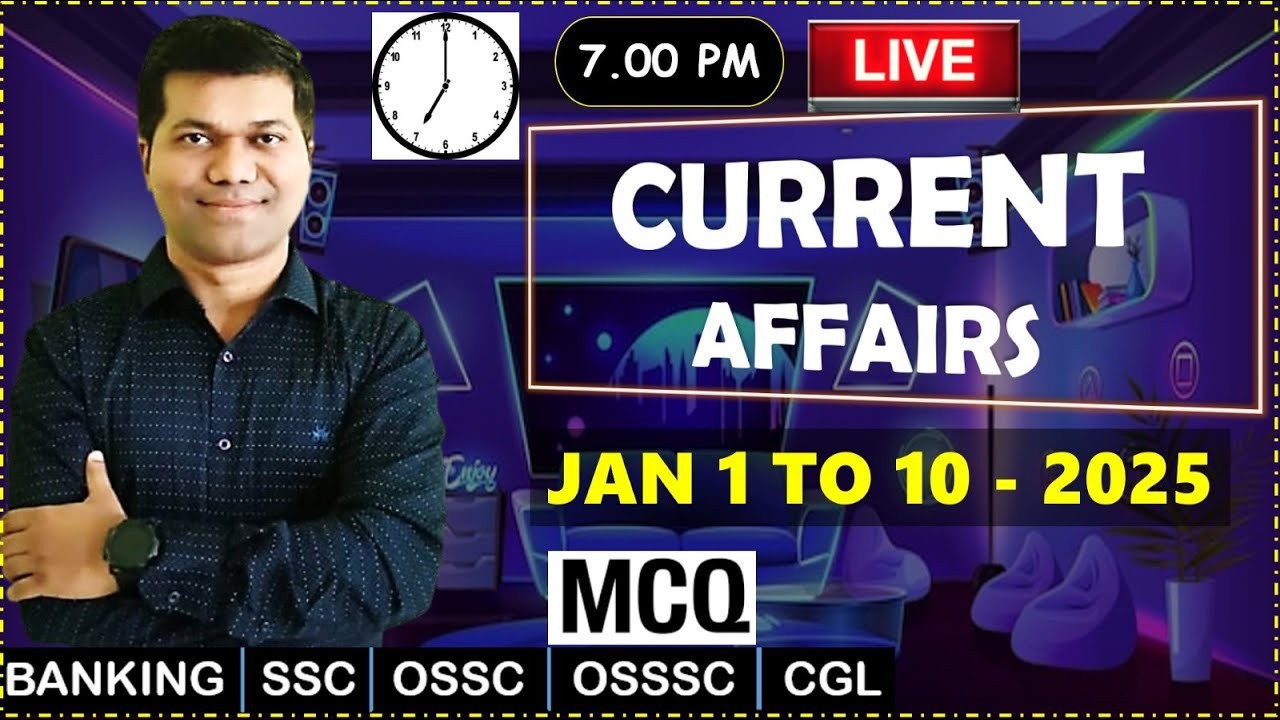 OSSC CGL CURRENT AFFAIRS | JANUARY 1 TO 10 2025 | MARATHON MCQs | SATISH SIR | ALL COMPETITIVE EXAMS