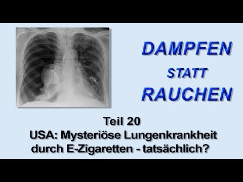 Dampfen statt Rauchen Teil 20 - Mysteriöse Lungenerkrankung durch E-Zigaretten - tatsächlich?