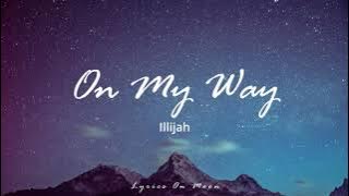 On My Way - Illijah (Lyrics)