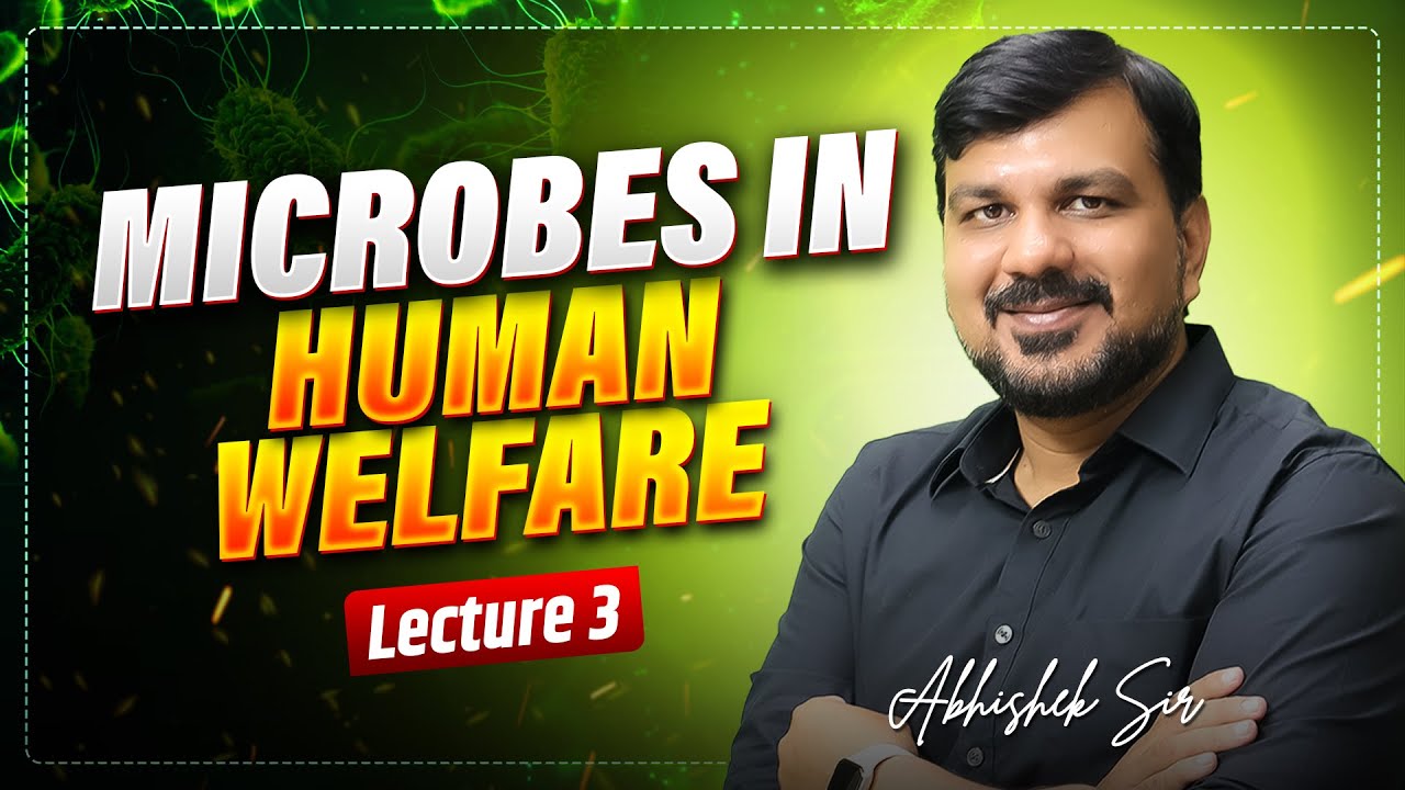 Lecture 3 - Microbe in Human Welfare 