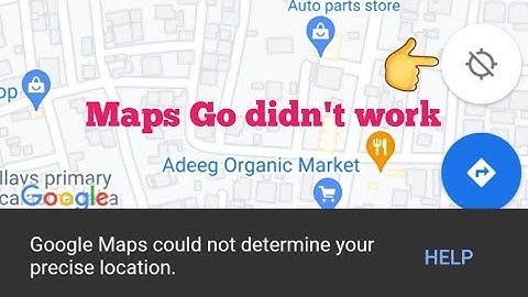 google map could not determine your precise location || problem solve.
